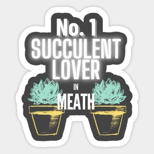 The No.1 Succulent Lover In Meath Sticker